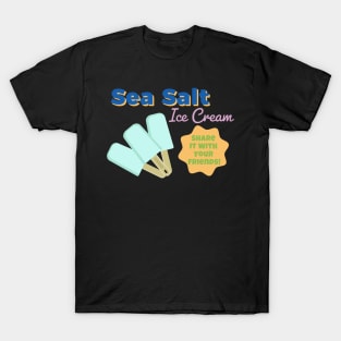 Sea Salt Ice Cream, Share it with your Friends! T-Shirt